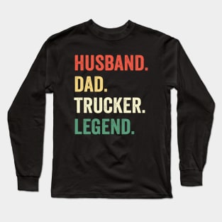 Funny Truck Driver Trucking Men Husband Dad Trucker Legend Long Sleeve T-Shirt